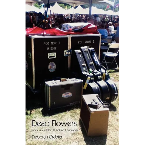 Dead Flowers: Book #7 of the JP Kinkaid Chronicles