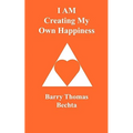 I AM Creating My Own Happiness
