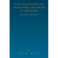 God-Consciousness and the Beginning and Spread of Christianity: Revised Edition
