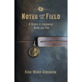 Notes from the Field: A Diary of Journeys Near and Far
