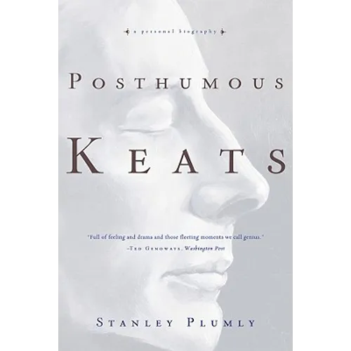 Posthumous Keats: A Personal Biography