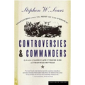 Controversies & Commanders: Dispatches from the Army of the Potomac