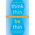 Think Thin, Be Thin: 101 Psychological Ways to Lose Weight