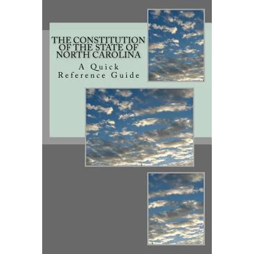 The Constitution of the State of North Carolina: A Quick Reference Guide