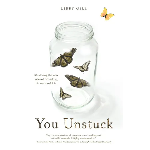 You Unstuck: Mastering the New Rules of Risk-Taking in Work and Life