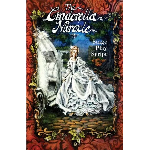 The Cinderella Miracle: Stage Play Script