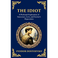 The Idiot: The Profound Classic on Innocence, Society, and Human Nature (Deluxe Hardbound Edition)