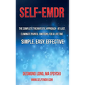 Self-EMDR: The Complete Therapeutic Approach - At Last. Eliminate Painful Emotions For A Lifetime. Simple. Easy. Effective.