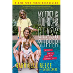 My Foot Is Too Big for the Glass Slipper: A Guide to the Less Than Perfect Life - Paperback