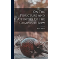 On The Structure And Affinities Of The Composite Bow