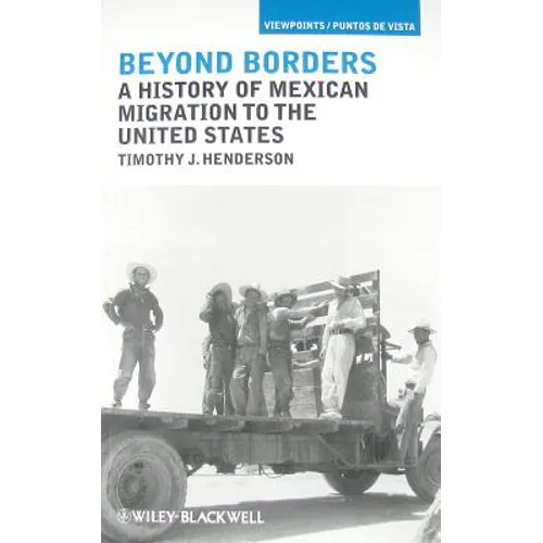 Beyond Borders: A History of Mexican Migration to the United States