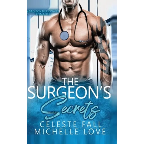 The Surgeon's Secrets: A Bad Boy Billionaire Romance