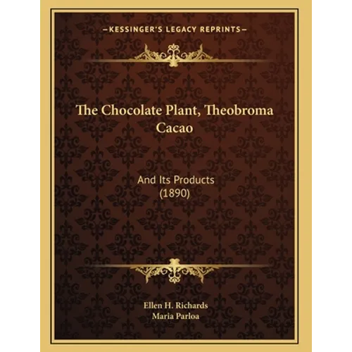The Chocolate Plant, Theobroma Cacao: And Its Products (1890)