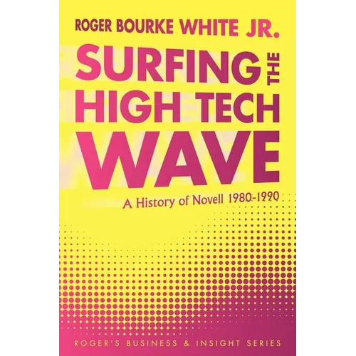 Surfing the High Tech Wave: A History of Novell 1980-1990