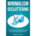 Minimalism & Decluttering: Goodbye Things, Hello Freedom: Discover Cutting Edge Methods to Declutter Your Mind and Live a More Fulfilled Life with Les