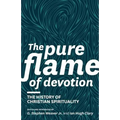 The Pure Flame of Devotion: The History of Christian Spirituality (PB)