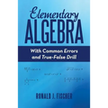 Elementary Algebra: With Common Errors and True-False Drill