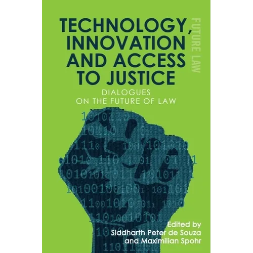 Technology, Innovation and Access to Justice: Dialogues on the Future of Law