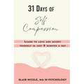 31 Days of Self Compassion: Learn to love and accept yourself in just 5 minutes a day.