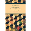 The Story of Quilt Making - Historical Information about the Craft
