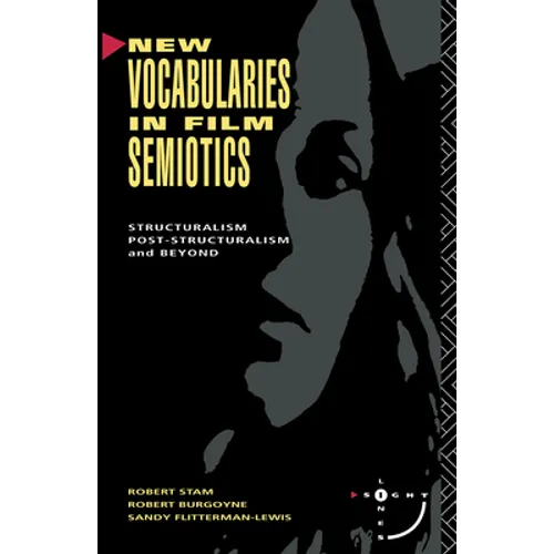 New Vocabularies in Film Semiotics: Structuralism, Post-Structuralism and Beyond