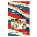 Forty Minutes by the Delaware: The Story of the Whitalls, Red Bank Plantation, and the Battle for Fort Mercer