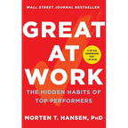 Great at Work: The Hidden Habits of Top Performers