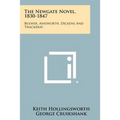 The Newgate Novel, 1830-1847: Bulwer, Ainsworth, Dickens And Thackeray