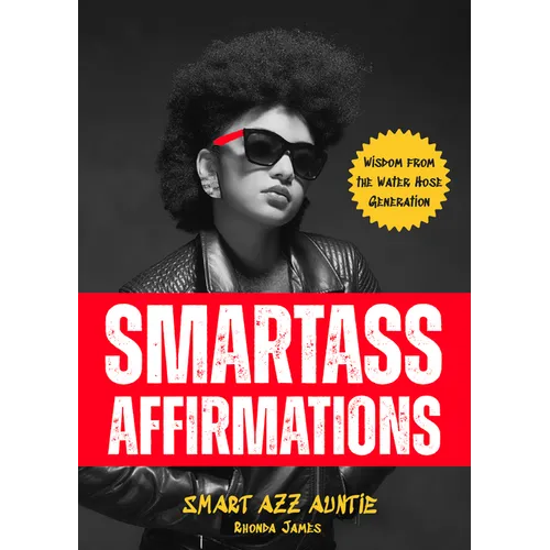 Smartass Affirmations: Wisdom from the Water Hose Generation (Sassy Affirmations, Funny Motivational Gift)