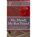 Me, Myself, My Best Friend: Getting Ready for Friends and School for kids with Autism