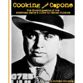 Cooking with Capone: The Encyclopaedia of the American Mafia's Links to Italian Cuisine
