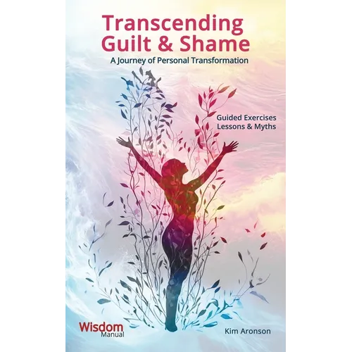 Transcending Guilt & Shame: A Journey of Personal Transformation