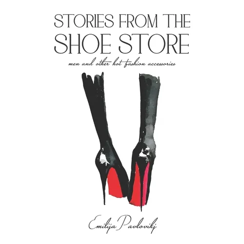Stories from The Shoe Store: Men and Other Hot Fashion Accessories