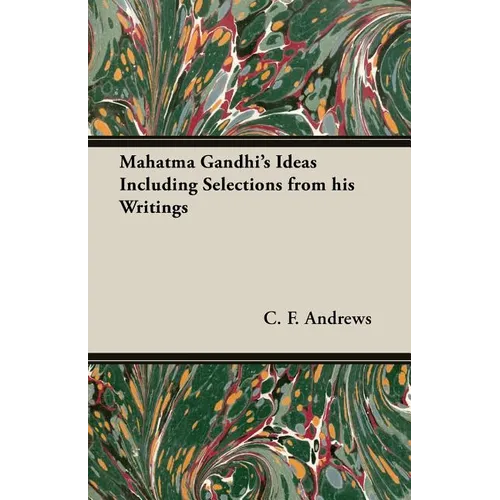 Mahatma Gandhi's Ideas Including Selections from His Writings