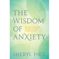 The Wisdom of Anxiety: How Worry and Intrusive Thoughts Are Gifts to Help You Heal