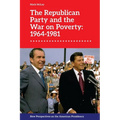 The Republican Party and the War on Poverty: 1964-1981
