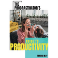 The Procrastinator's Guide To Productivity