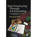 Inner Journeying Through Art-Journaling: Learning to See and Record Your Life as a Work of Art