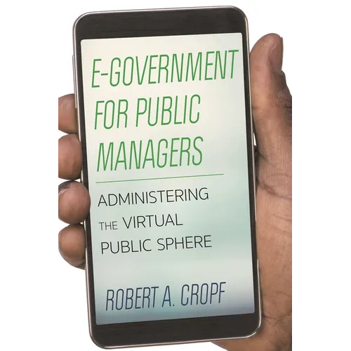 E-Government for Public Managers: Administering the Virtual Public Sphere