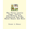 The Three Little Pigs, Little Red Riding Hood, Goldilock And The Three Bears And More