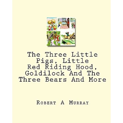 The Three Little Pigs, Little Red Riding Hood, Goldilock And The Three Bears And More