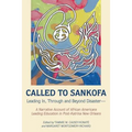 Called to Sankofa: Leading In, Through and Beyond Disaster--A Narrative Account of African Americans Leading Education in Post-Katrina New Orleans