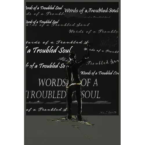 Words of a Troubled Soul