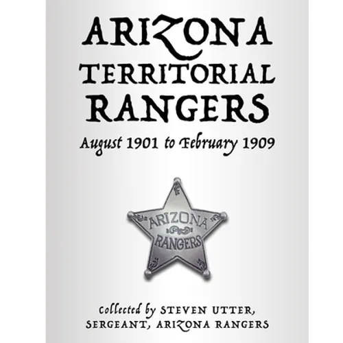 Arizona Territorial Rangers: August 1901 to February 1909