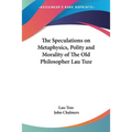 The Speculations on Metaphysics, Polity and Morality of The Old Philosopher Lau Tsze
