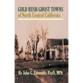 Gold Rush Ghost Towns of North Central California