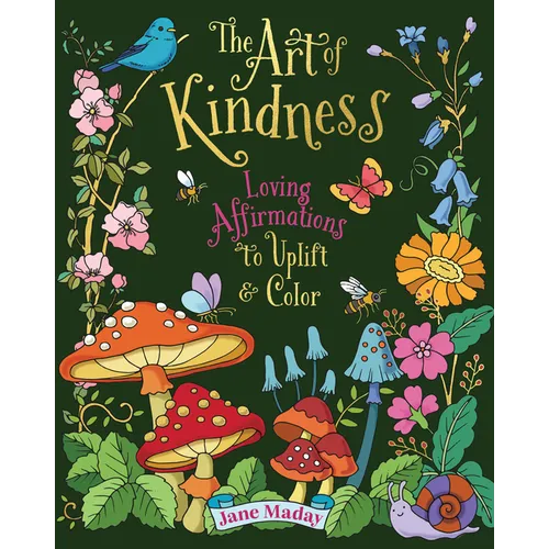 The Art of Kindness: Loving Affirmations to Uplift & Color