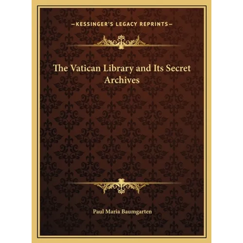 The Vatican Library and Its Secret Archives