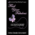Find Your Fabulous: Love Yourself on the Inside, Look Great on the Outside