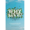 Why Live?: The Beautiful and Painful Mess of Learning to Love Life